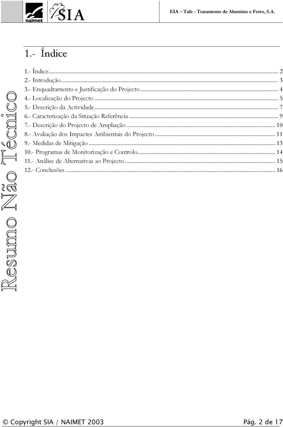 .. 10 8.- Avaliação dos Impactes Ambientais do Projecto... 11 9.- Medidas de Mitigação... 13 10.