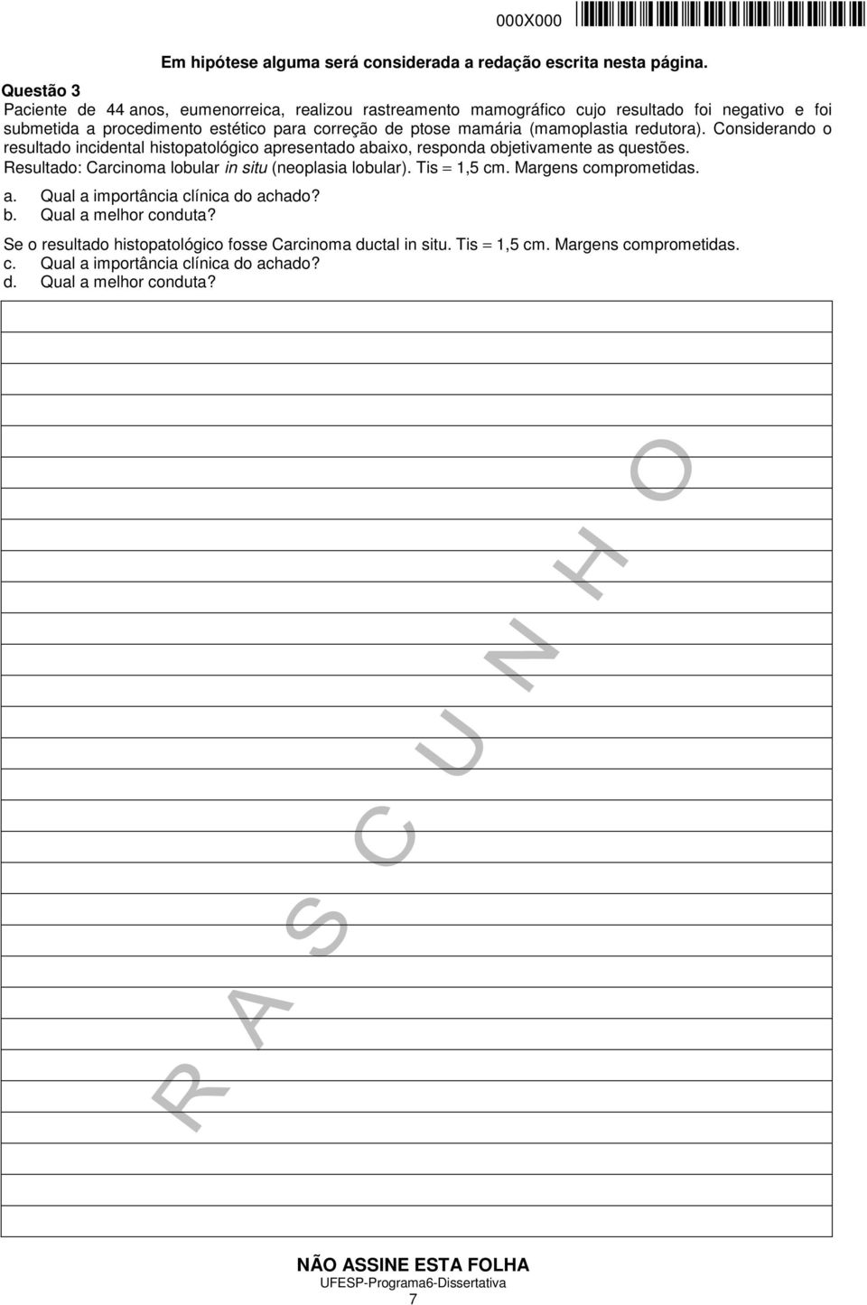 (mamoplastia redutora). Considerando o resultado incidental histopatológico apresentado abaixo, responda objetivamente as questões.