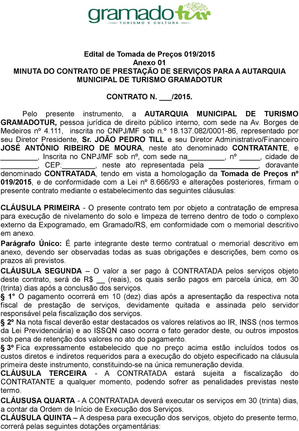 082/0001-86, representado por seu Diretor Presidente, Sr.