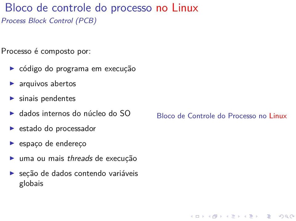 internos do núcleo do SO estado do processador Bloco de Controle do Processo no