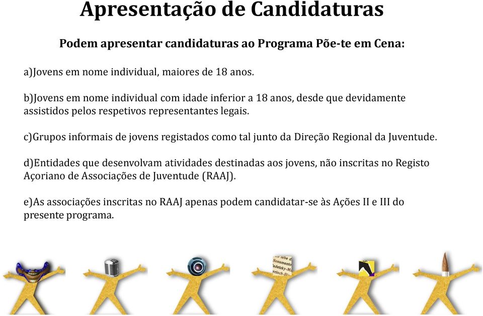 c)grupos informais de jovens registados como tal junto da Direção Regional da Juventude.