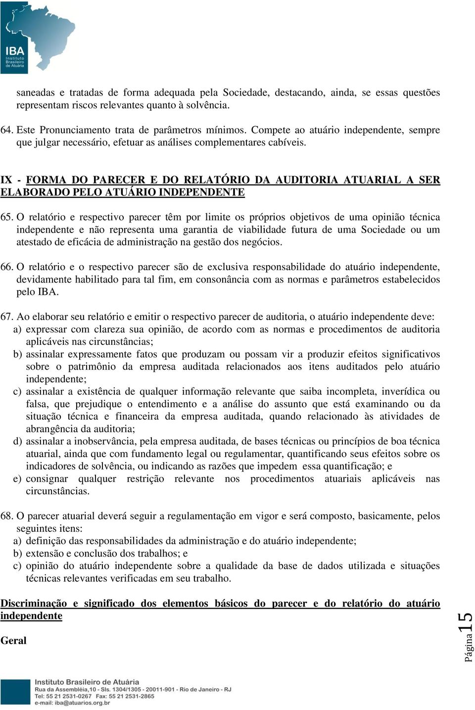 IX - FORMA DO PARECER E DO RELATÓRIO DA AUDITORIA ATUARIAL A SER ELABORADO PELO ATUÁRIO INDEPENDENTE 65.