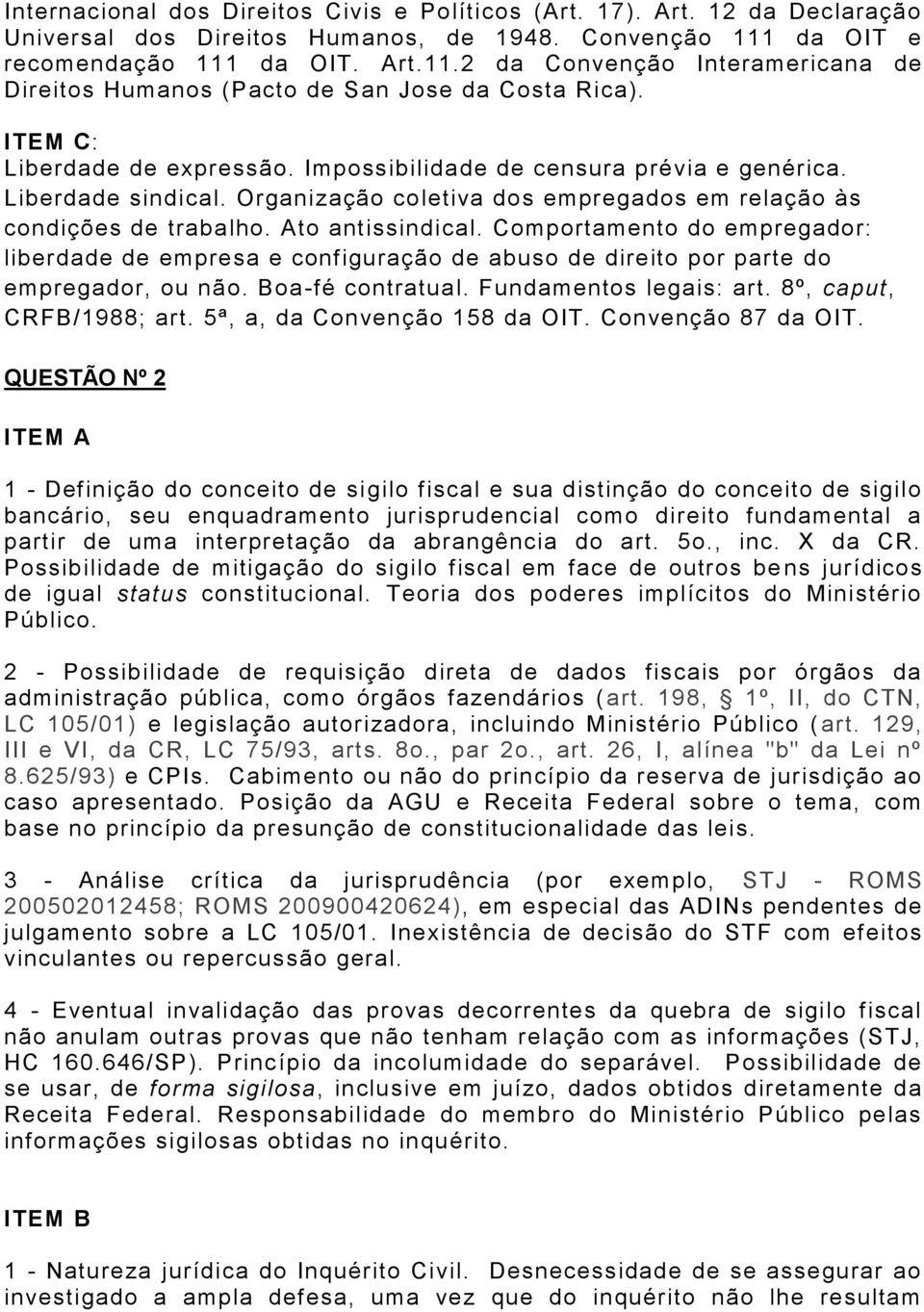 Impossibilidade de censura prévia e genérica. Liberdade sindical. Organização coletiva dos empregados em relação às condições de trabalho. Ato antissindical.