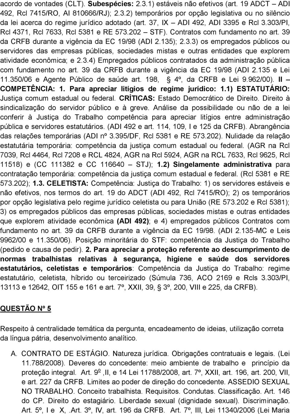 3.4) Empregados públicos contratados da administração pública com fundamento no art. 39 da CRFB durante a vigência da EC 19/98 (ADI 2.135 e Lei 11.350/06 e Agente Público de saúde art.