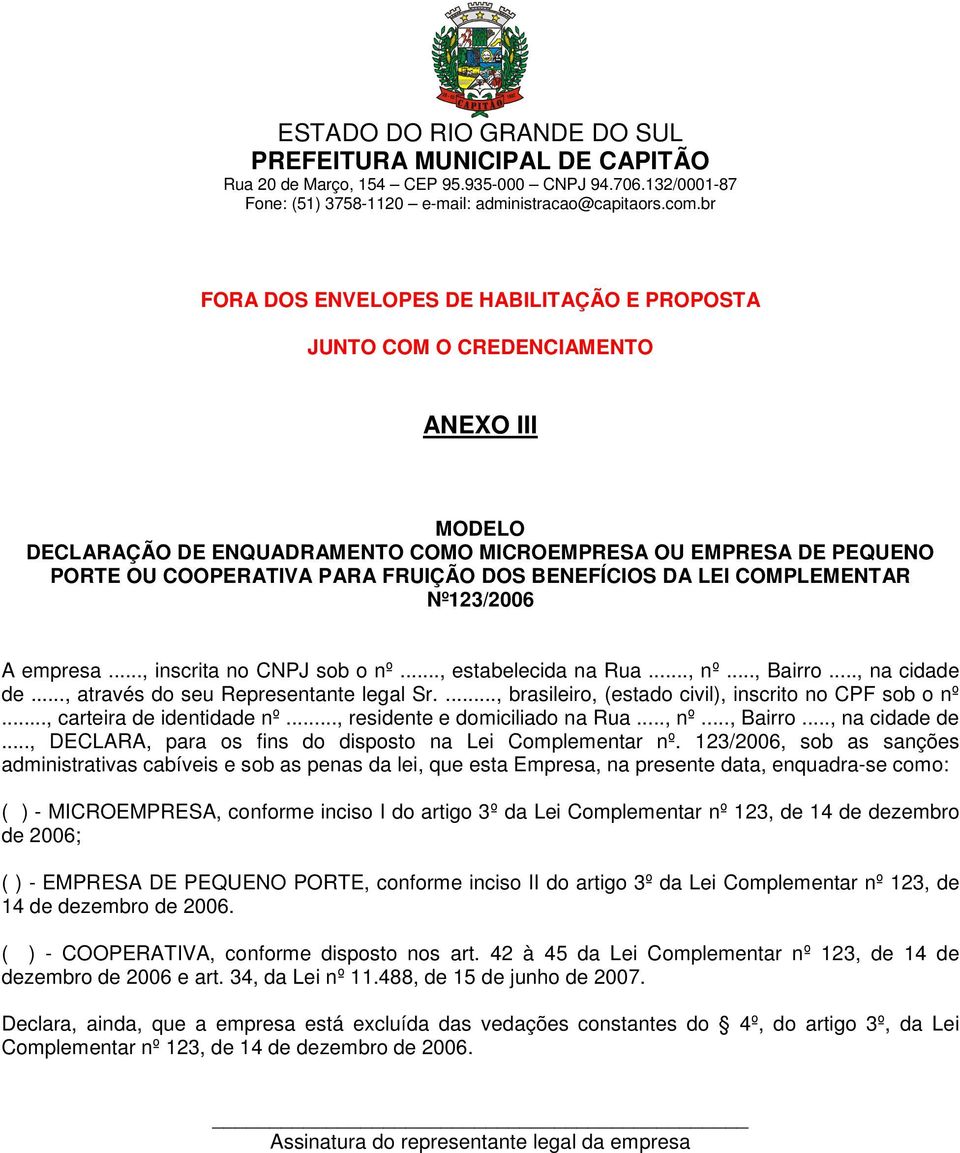 ..., brasileiro, (estado civil), inscrito no CPF sob o nº..., carteira de identidade nº..., residente e domiciliado na Rua..., nº..., Bairro..., na cidade de.