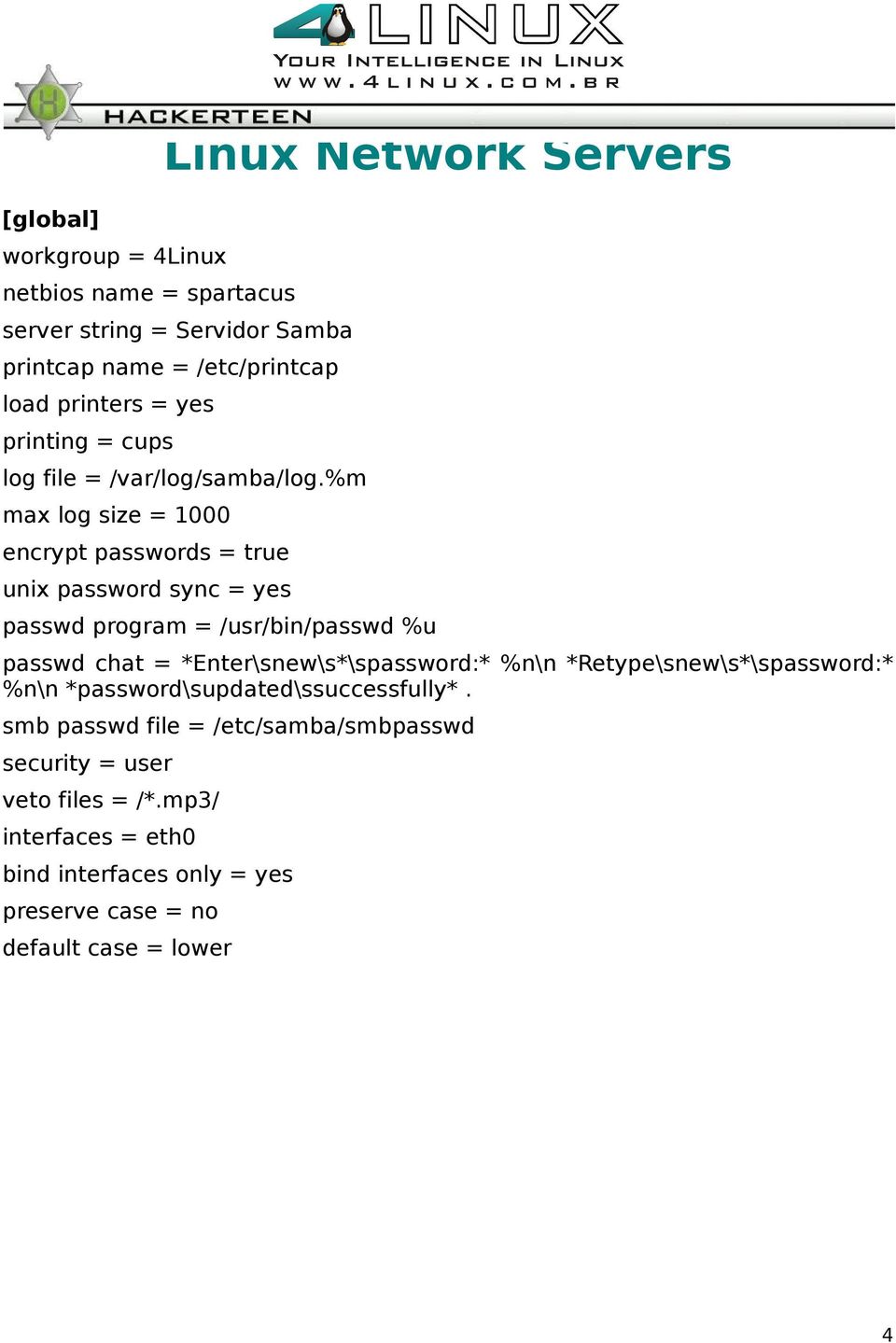 %m max log size = 1000 encrypt passwords = true unix password sync = yes passwd program = /usr/bin/passwd %u passwd chat =