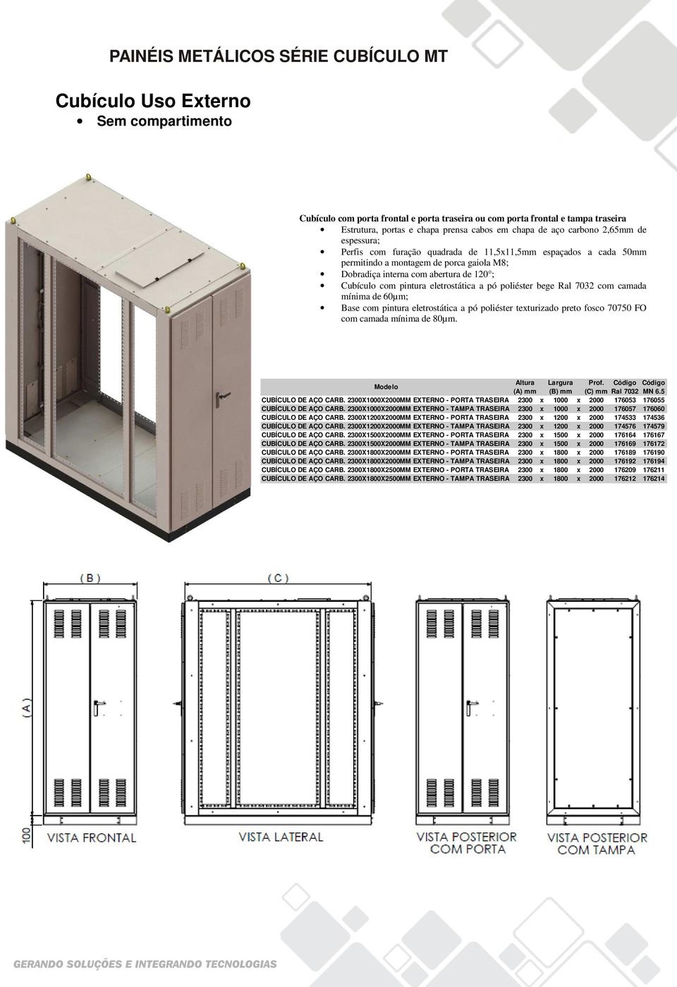 com pintura eletrostática a pó poliéster bege Ral 7032 com camada mínima de 60µm; Base com pintura eletrostática a pó poliéster texturizado preto fosco 70750 FO com camada mínima de 80µm.