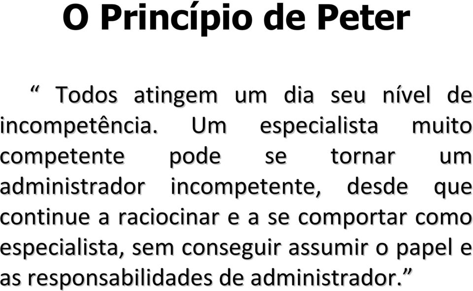 incompetente, desde que continue a raciocinar e a se comportar como