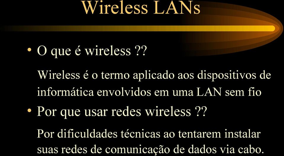 informática envolvidos em uma LAN sem fio Por que usar redes