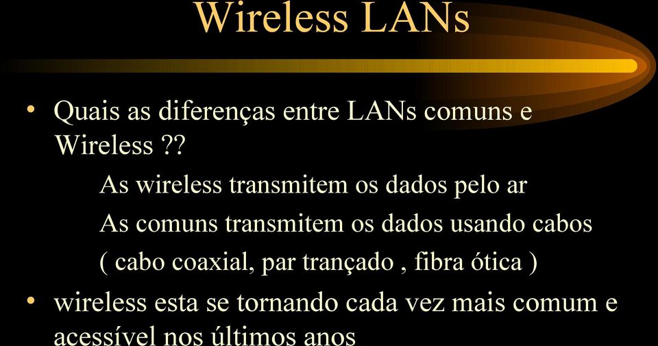 dados usando cabos ( cabo coaxial, par trançado, fibra ótica )