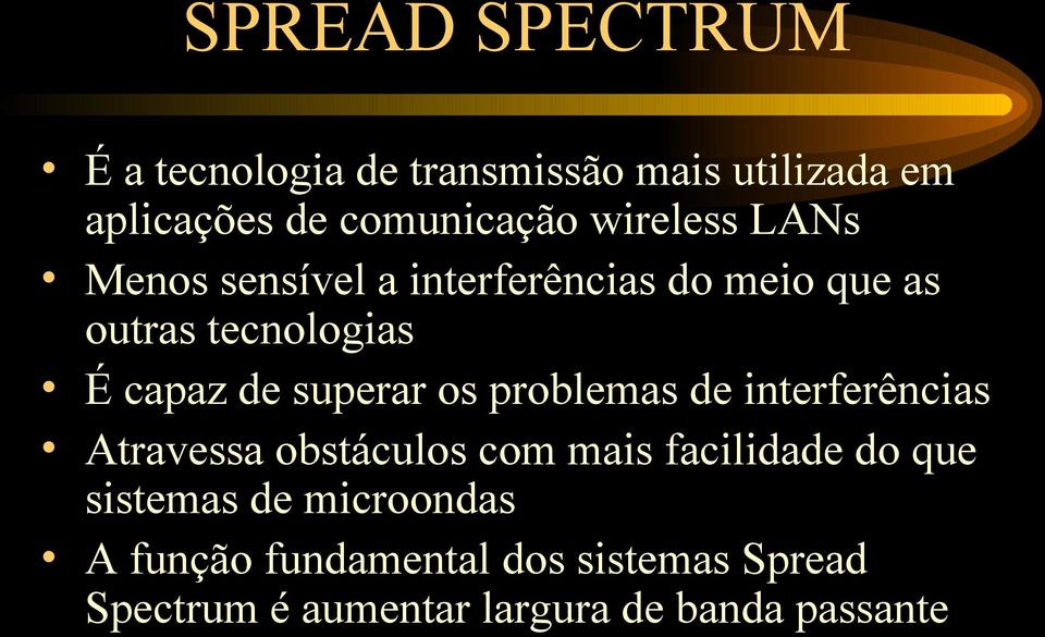 superar os problemas de interferências Atravessa obstáculos com mais facilidade do que