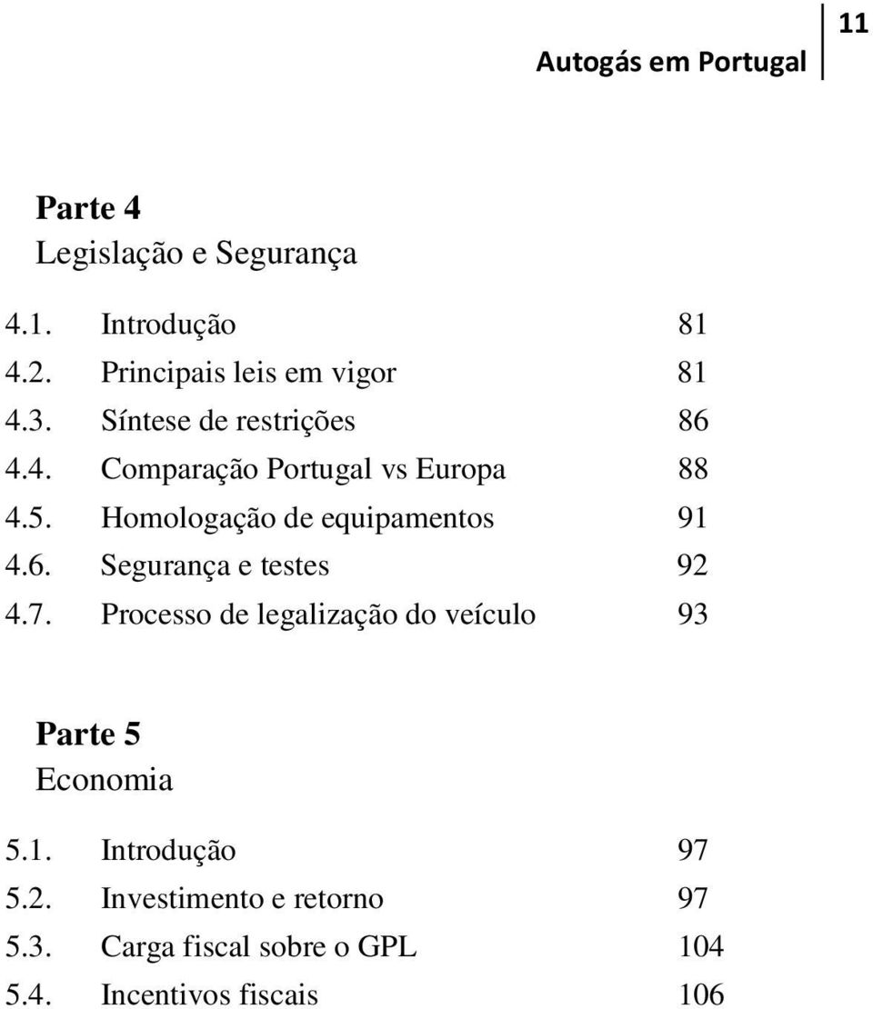 Homologação de equipamentos 91 4.6. Segurança e testes 92 4.7.