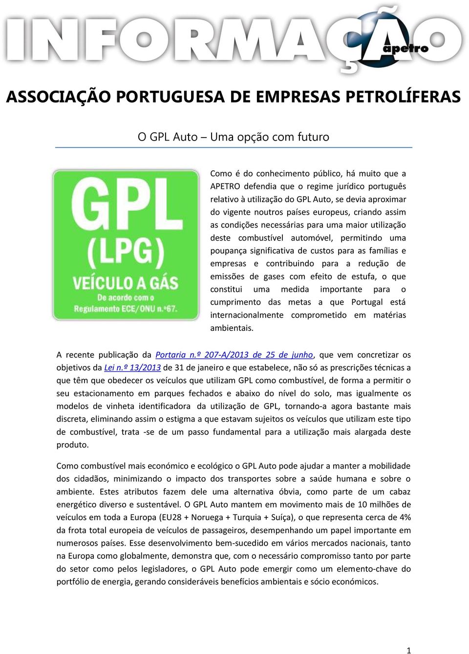 custos para as famílias e empresas e contribuindo para a redução de emissões de gases com efeito de estufa, o que constitui uma medida importante para o cumprimento das metas a que Portugal está