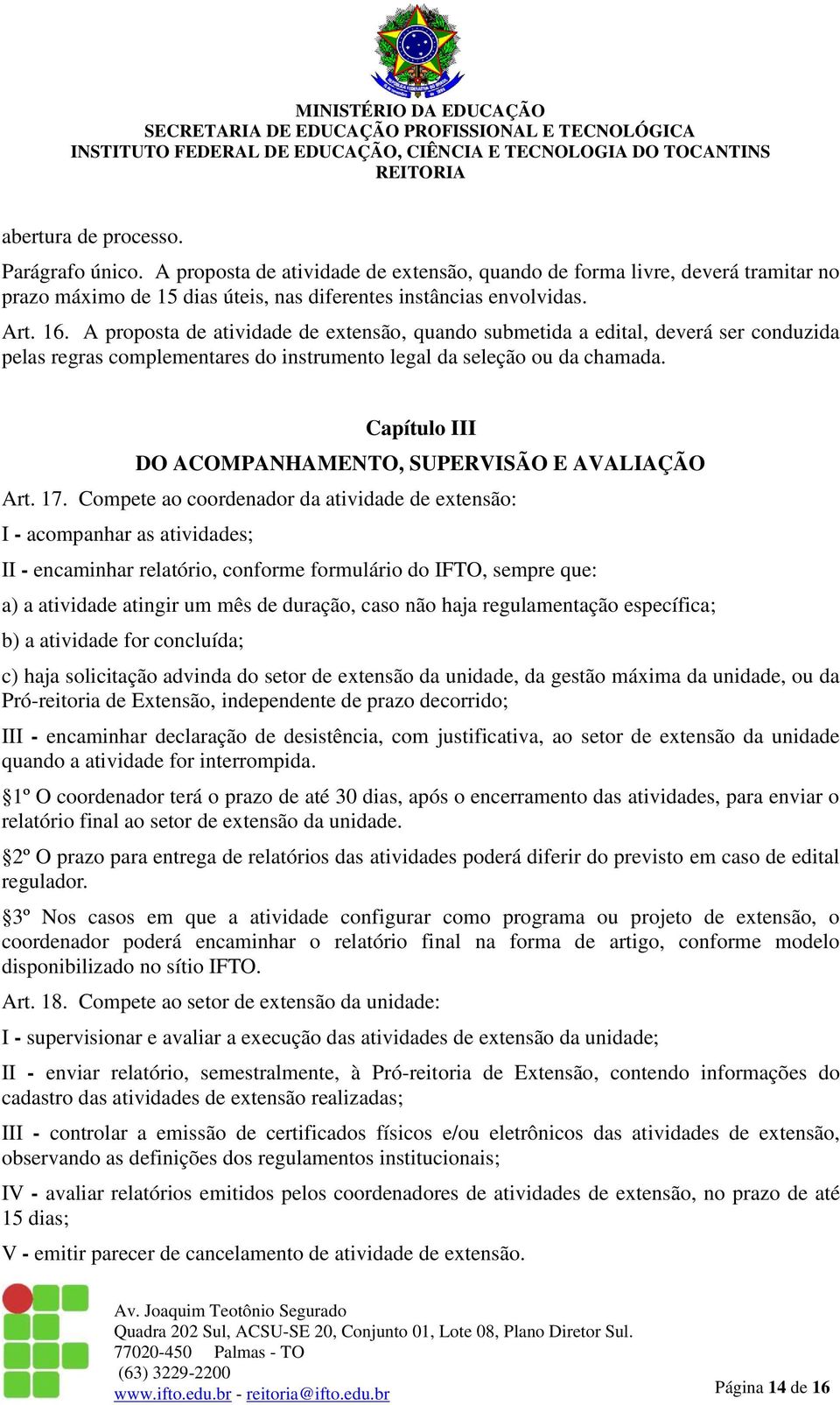 Capítulo III DO ACOMPANHAMENTO, SUPERVISÃO E AVALIAÇÃO Art. 17.