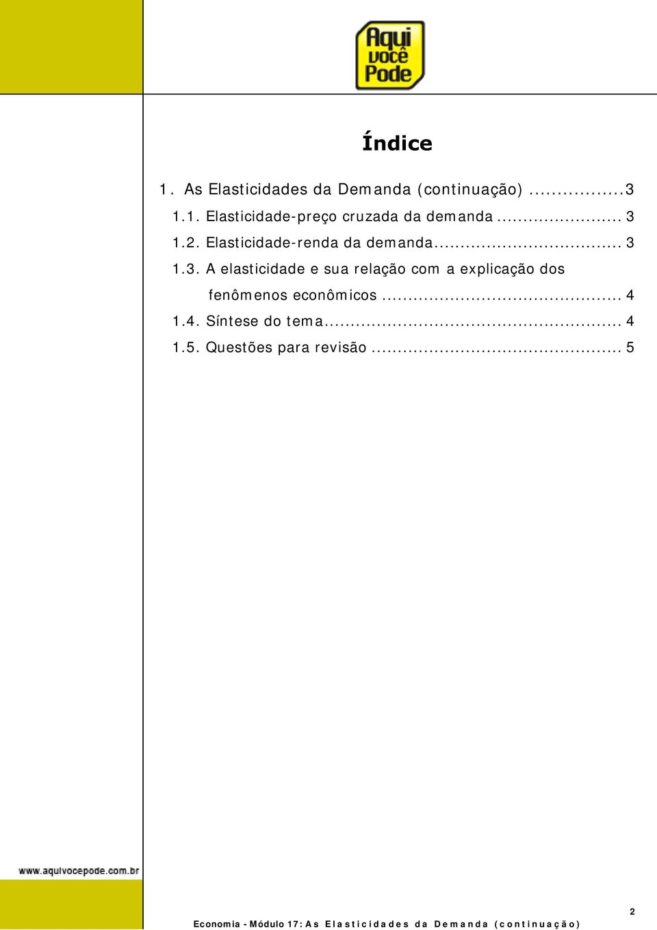 relação com a explicação dos fenômenos econômicos... 4 