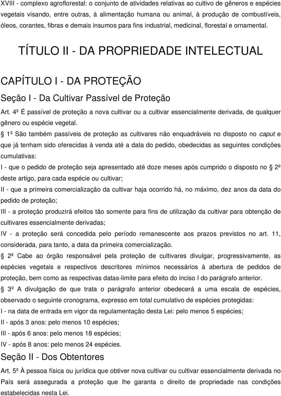 TÍTULO II - DA PROPRIEDADE INTELECTUAL CAPÍTULO I - DA PROTEÇÃO Seção I - Da Cultivar Passível de Proteção Art.