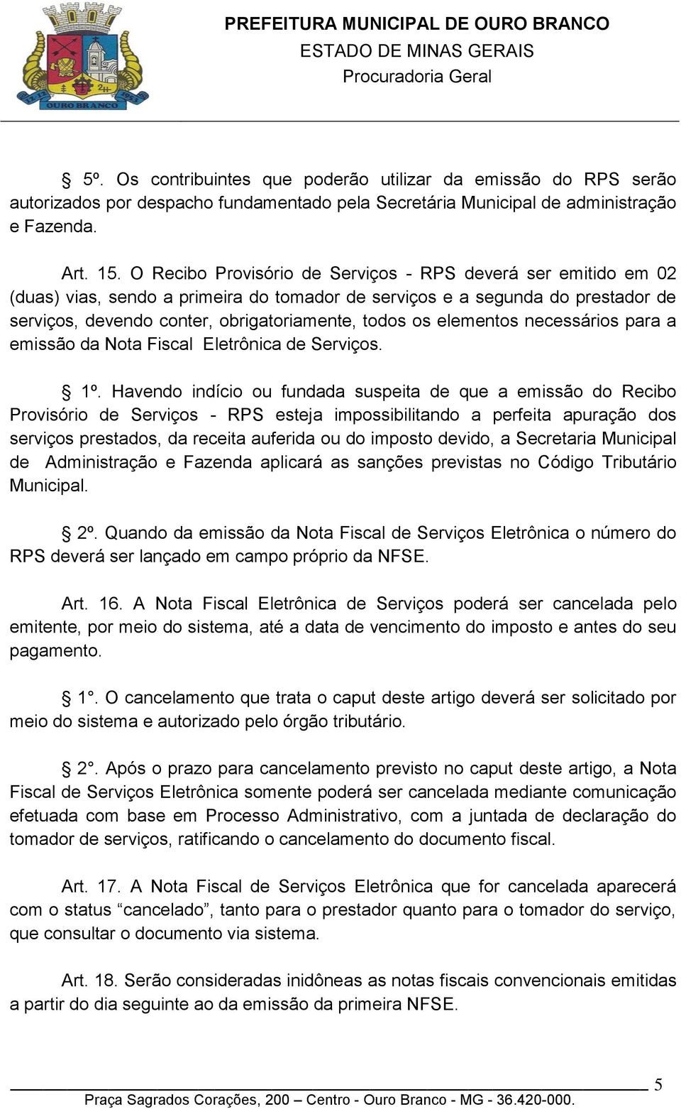 elementos necessários para a emissão da Nota Fiscal Eletrônica de Serviços. 1º.