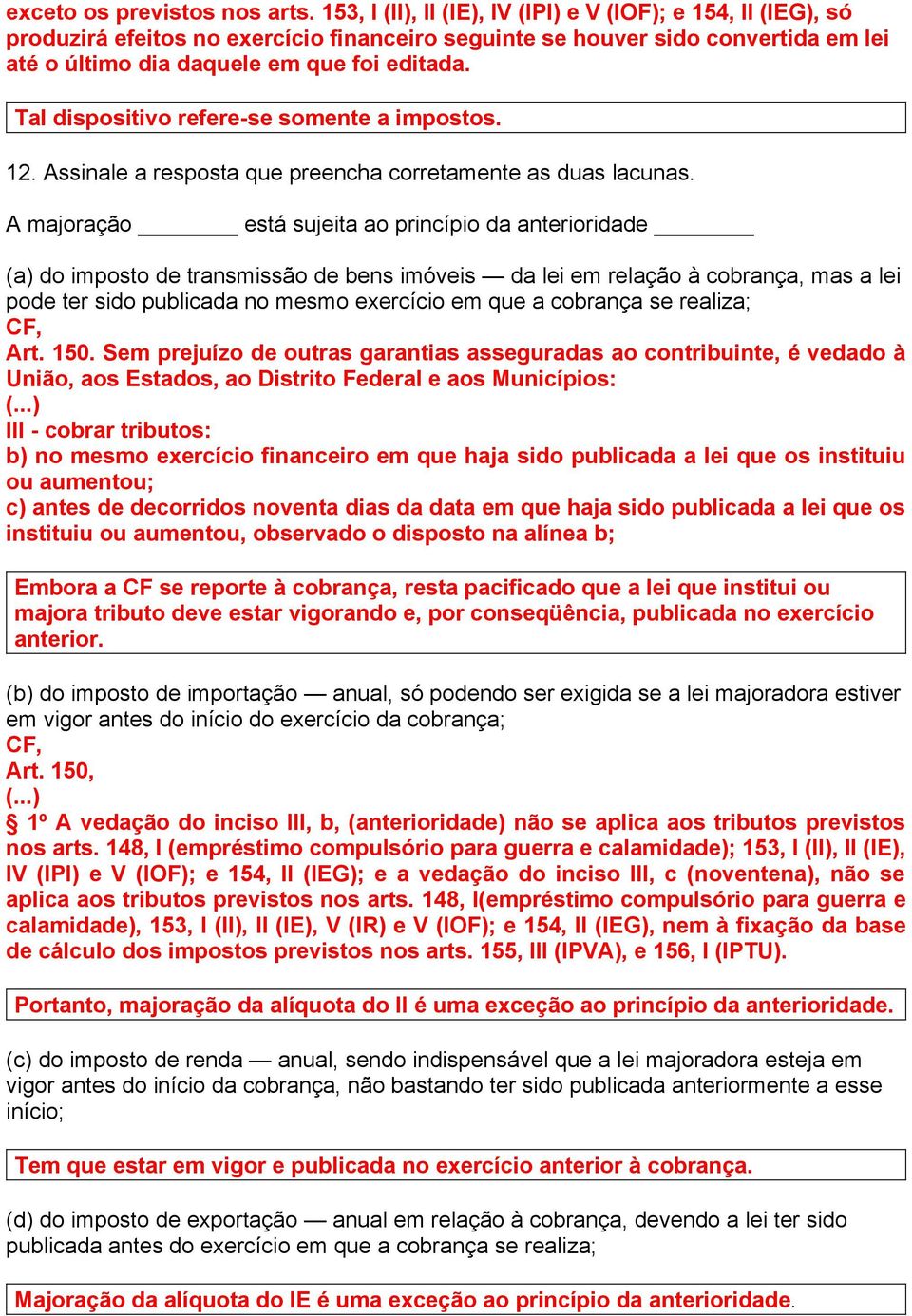 Tal dispositivo refere-se somente a impostos. 12. Assinale a resposta que preencha corretamente as duas lacunas.