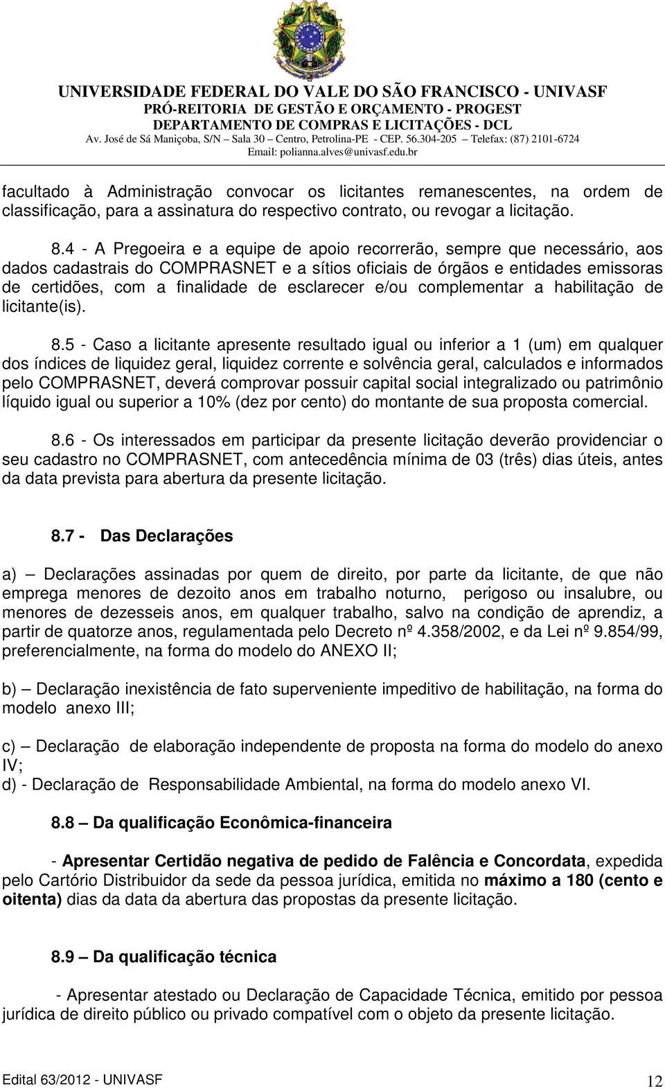 esclarecer e/ou complementar a habilitação de licitante(is). 8.