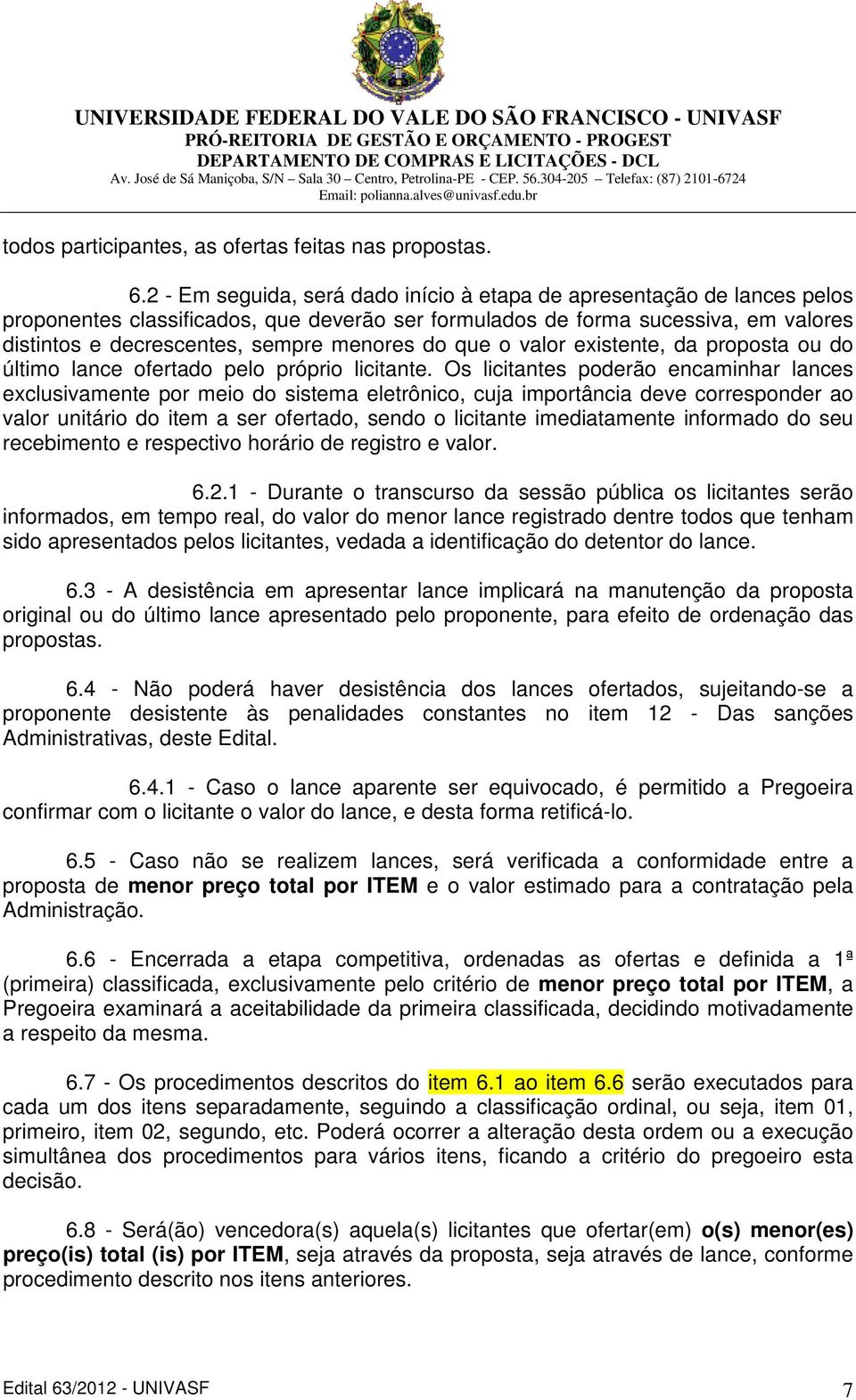 do que o valor existente, da proposta ou do último lance ofertado pelo próprio licitante.