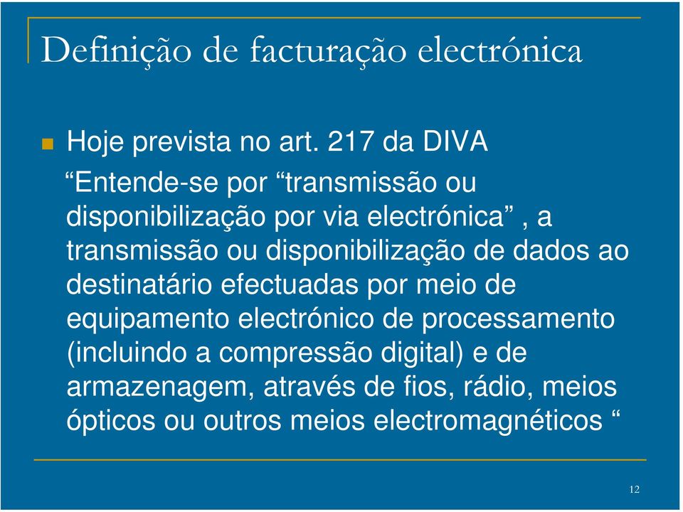 disponibilização de dados ao destinatário efectuadas por meio de equipamento electrónico de