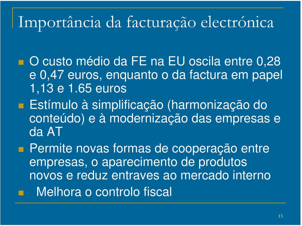 65 euros Estímulo à simplificação (harmonização do conteúdo) e à modernização das empresas e da