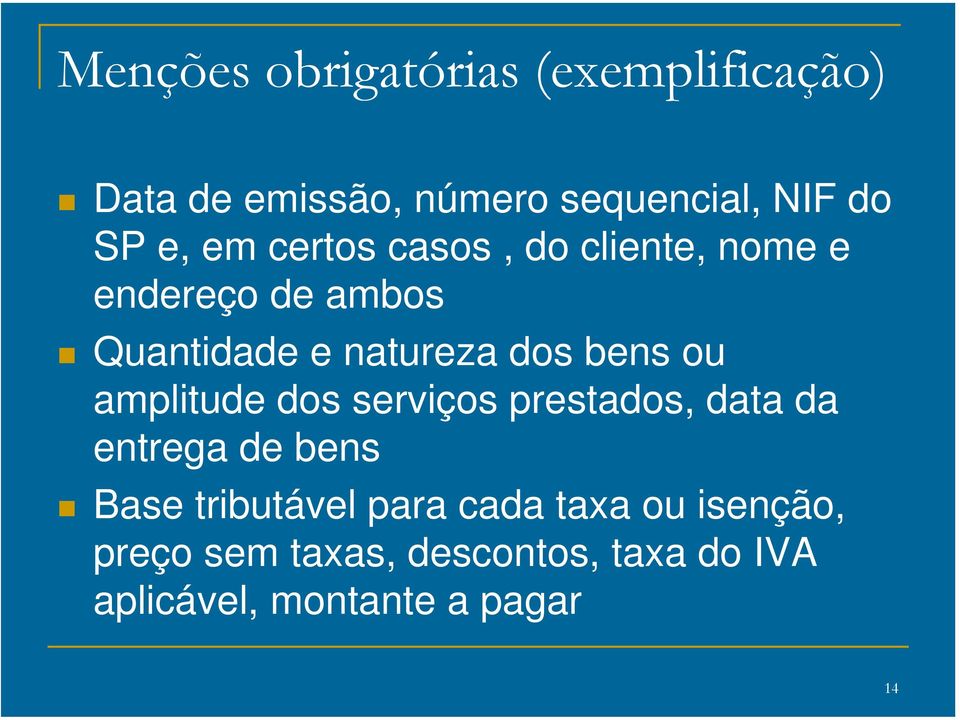 ou amplitude dos serviços prestados, data da entrega de bens Base tributável para cada