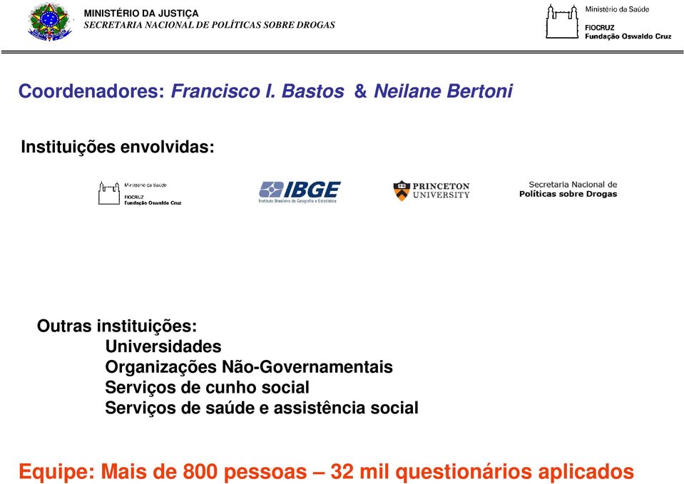 instituições: Universidades Organizações Não-Governamentais