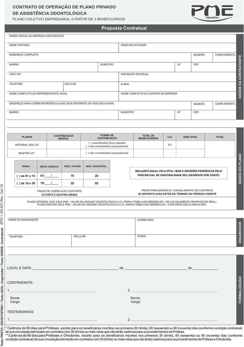 INDICADO ACIMA) PLANOS INTEGRAL DOC LE* MENSAL FORMA DE ( ) contributária (livre adesão) TOTAL DE BENEFICIÁRIOS U.O 0,4 SUB-TOTAL TOTAL (RTD 1.120.327) Rev.: Out.