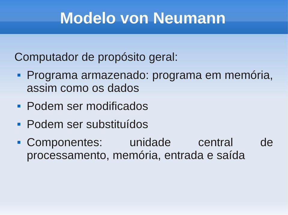 dados Podem ser modificados Podem ser substituídos