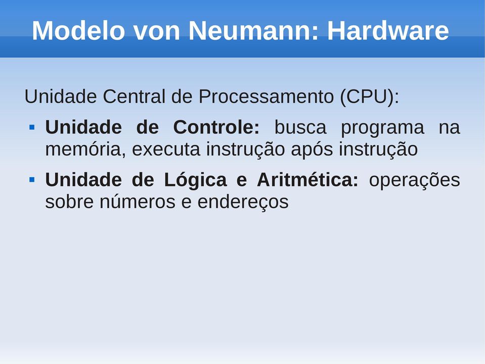 programa na memória, executa instrução após instrução