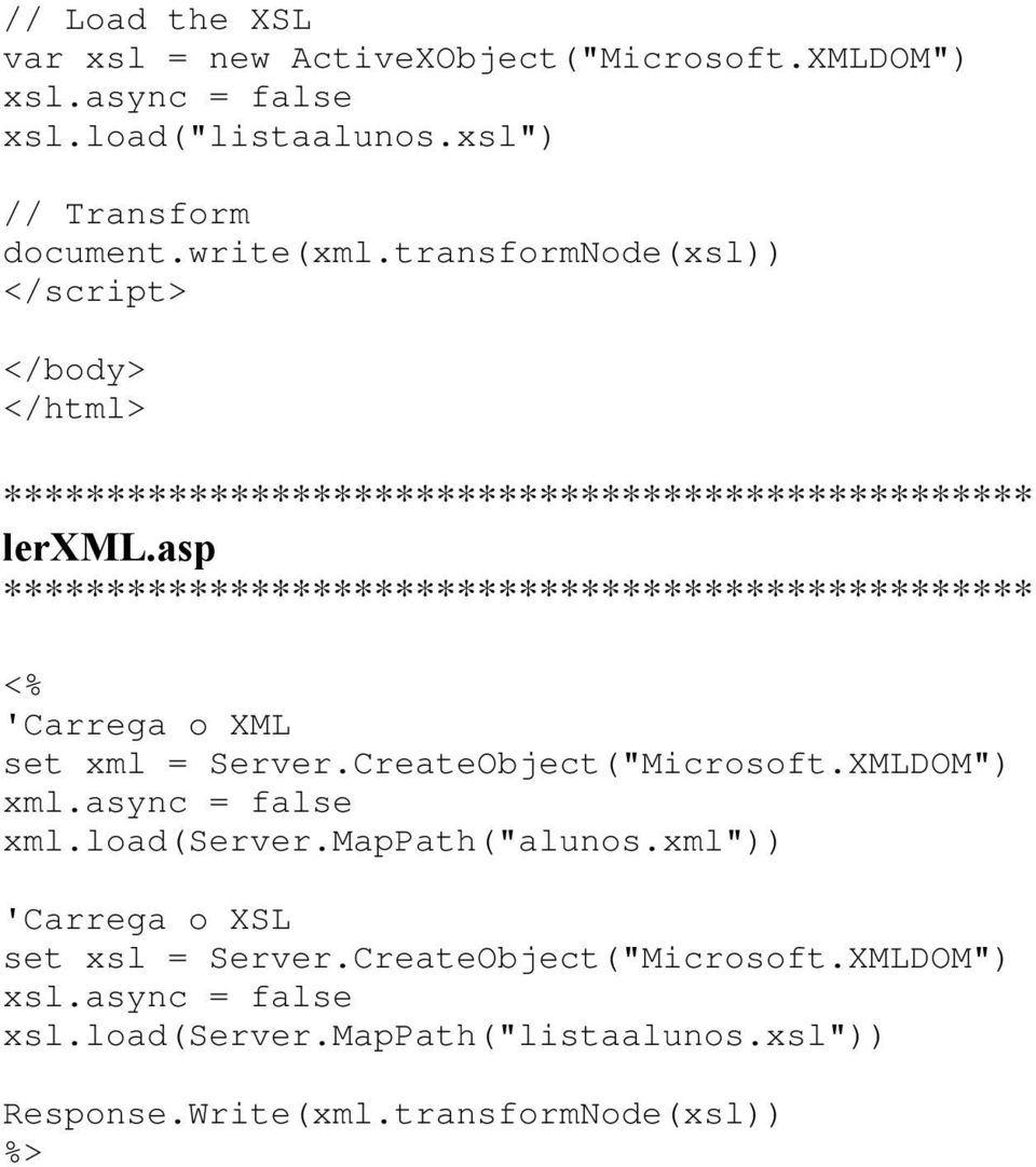 asp 'Carrega o XML set xml = Server.CreateObject("Microsoft.XMLDOM") xml.async = false xml.load(server.mappath("alunos.
