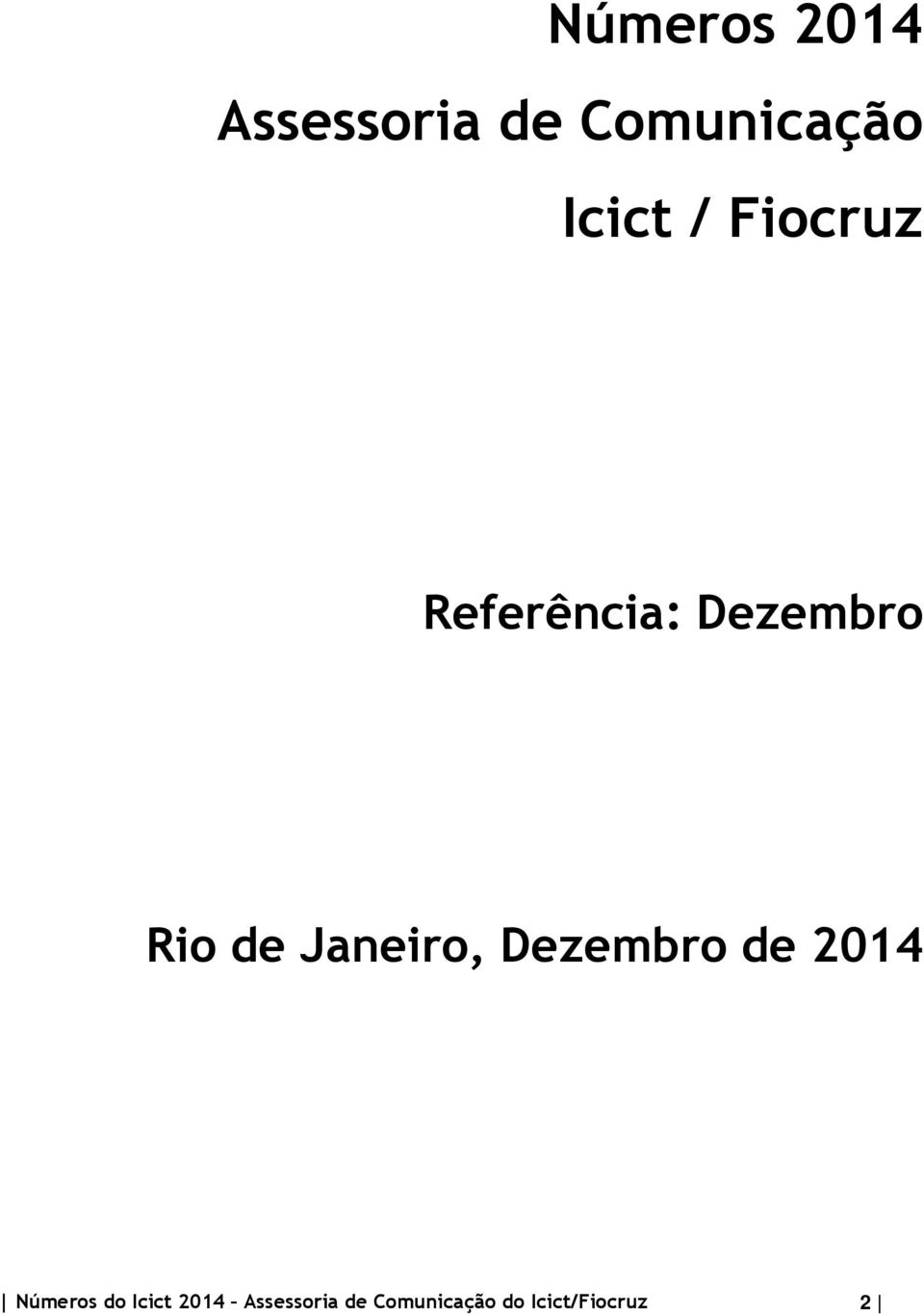 Janeiro, Dezembro de 2014 Números do Icict