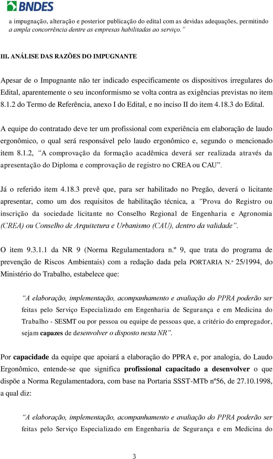 previstas no item 8.1.2 do Termo de Referência, anexo I do Edital, e no inciso II do item 4.18.3 do Edital.