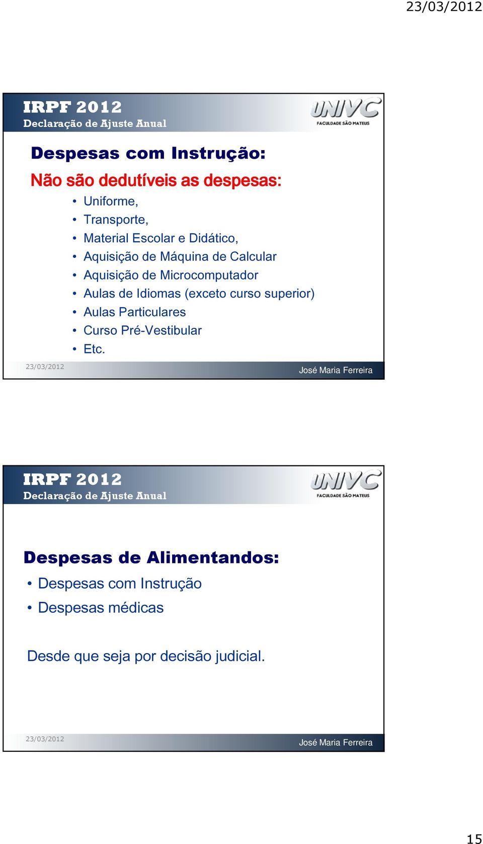 de Idiomas (exceto curso superior) Aulas Particulares Curso Pré-Vestibular Etc.