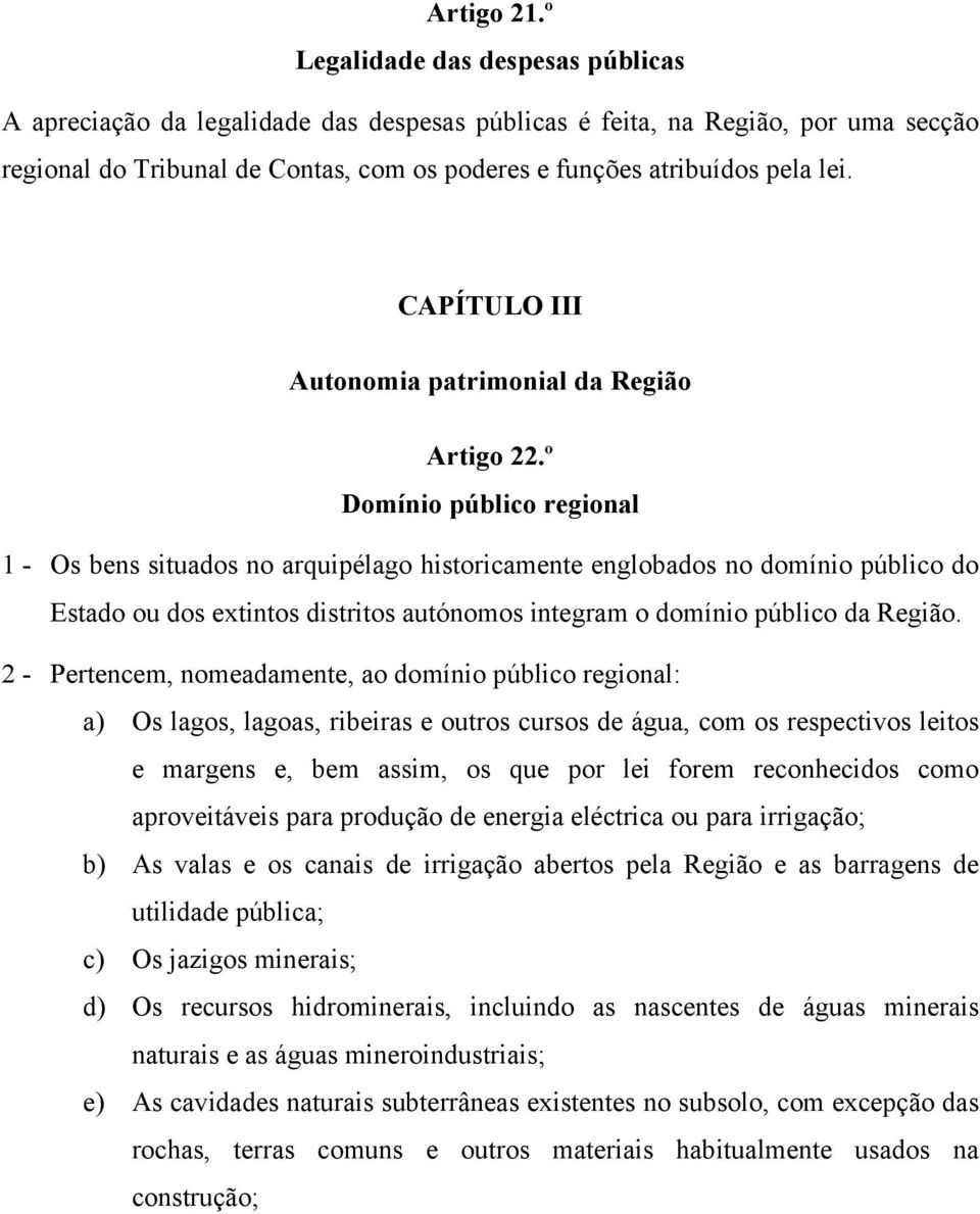 CAPÍTULO III Autonomia patrimonial da Região Artigo 22.