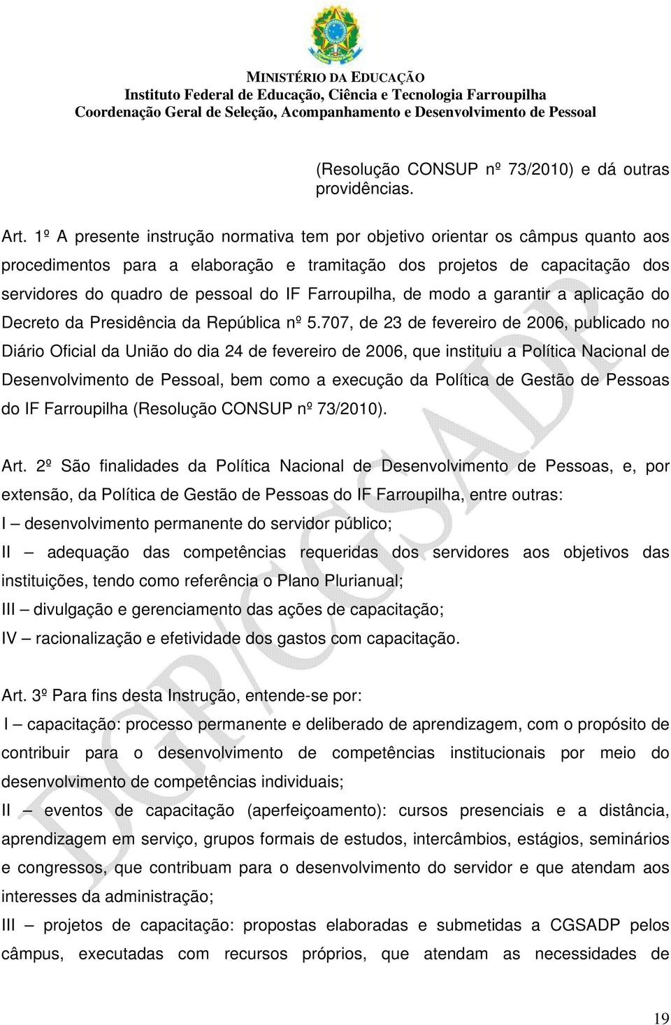 Farroupilha, de modo a garantir a aplicação do Decreto da Presidência da República nº 5.