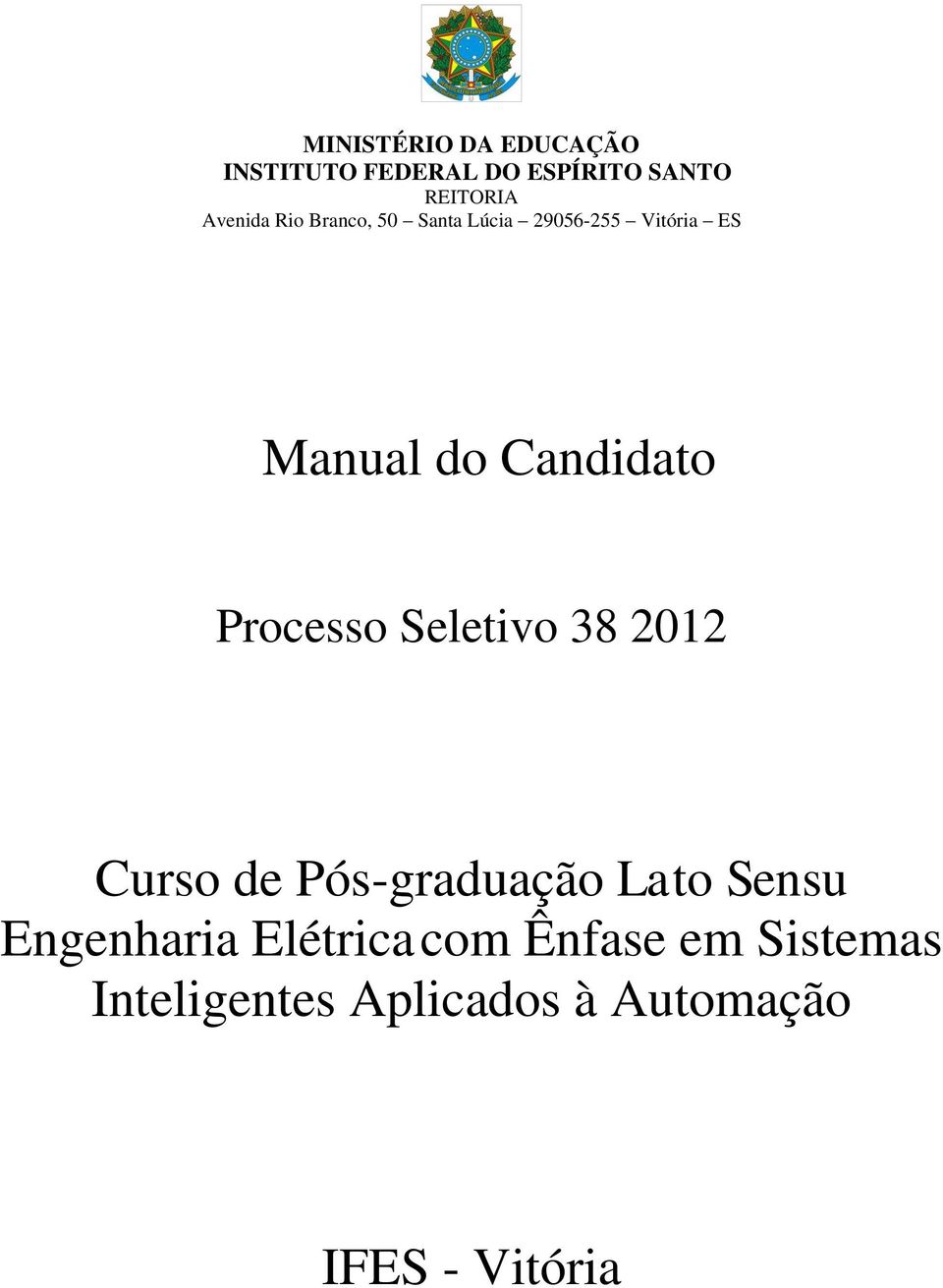 Candidato Processo Seletivo 38 2012 Curso de Pós-graduação Lato Sensu