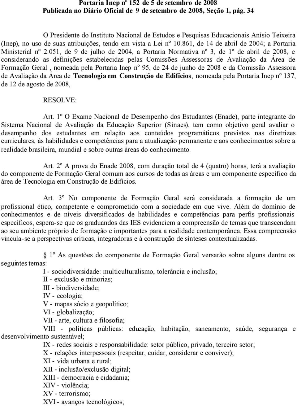 861, de 14 de abril de 2004; a Portaria Ministerial nº 2.