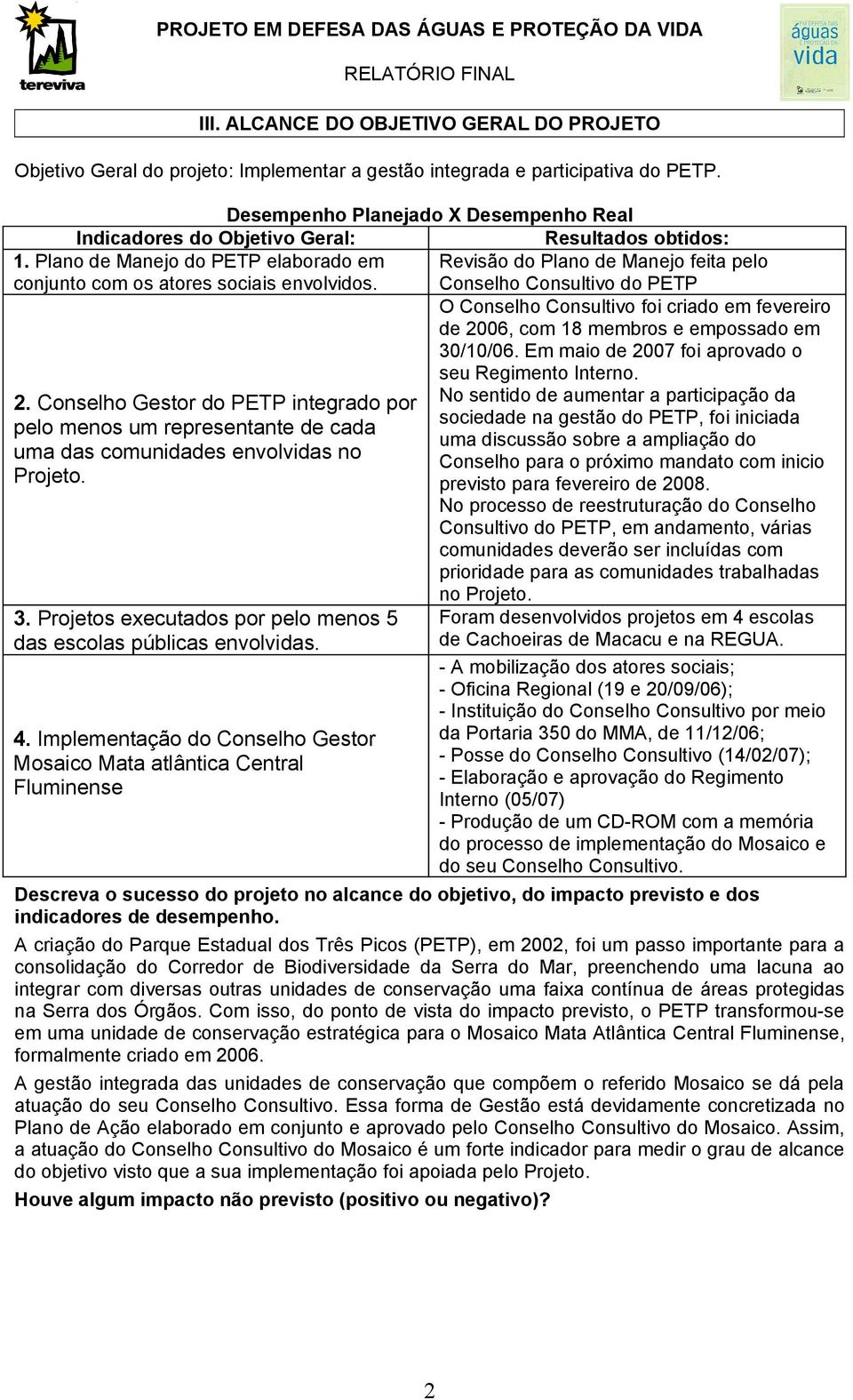 Plano de Manejo do PETP elaborado em Revisão do Plano de Manejo feita pelo conjunto com os atores sociais envolvidos.