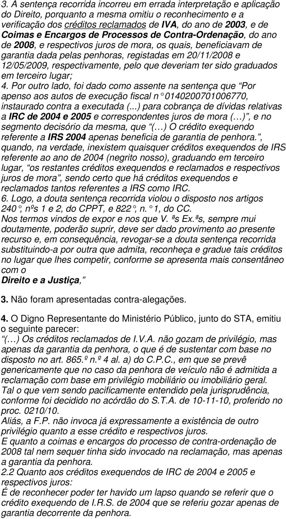 respectivamente, pelo que deveriam ter sido graduados em terceiro lugar; 4.