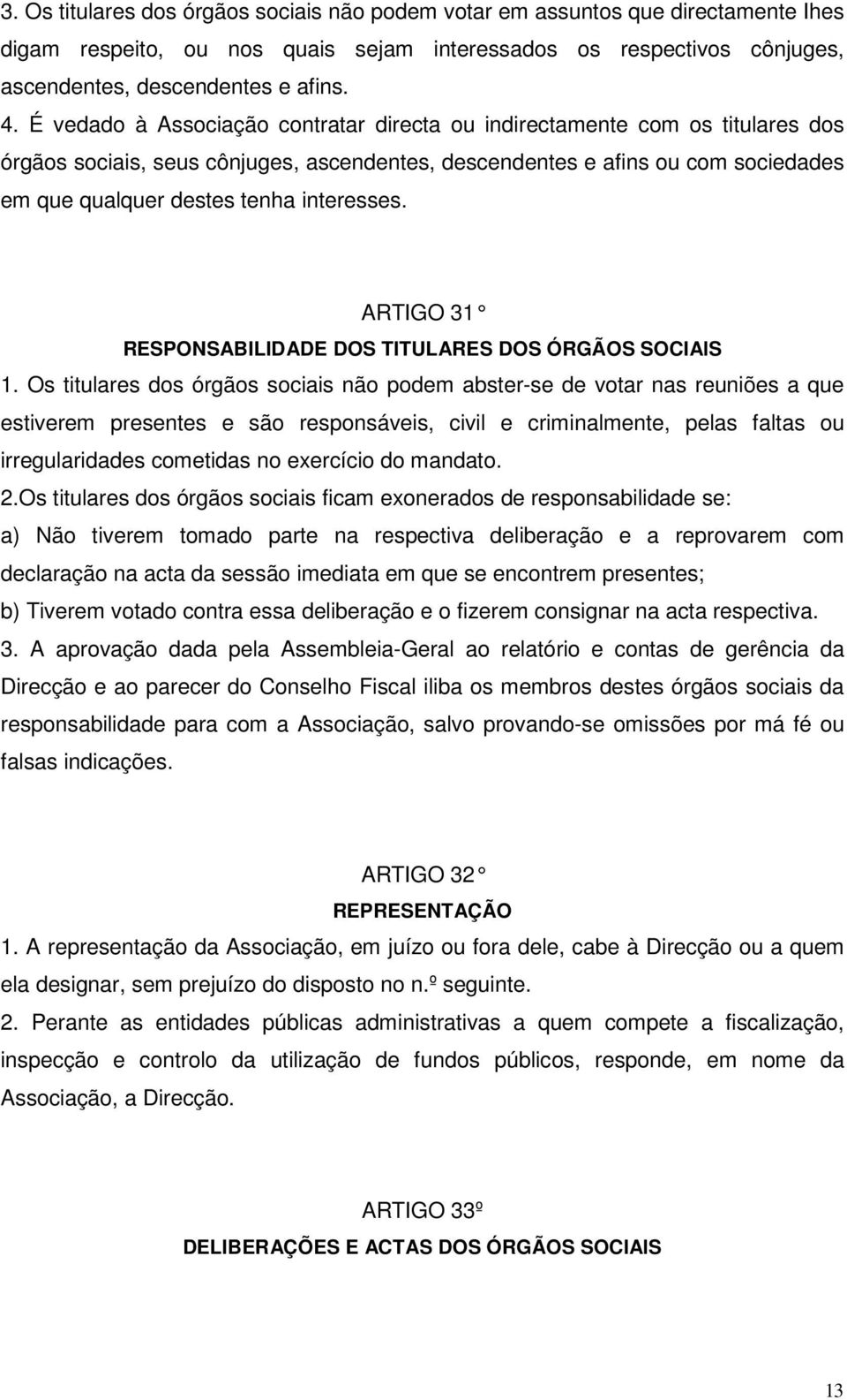 interesses. ARTIGO 31 RESPONSABILIDADE DOS TITULARES DOS ÓRGÃOS SOCIAlS 1.