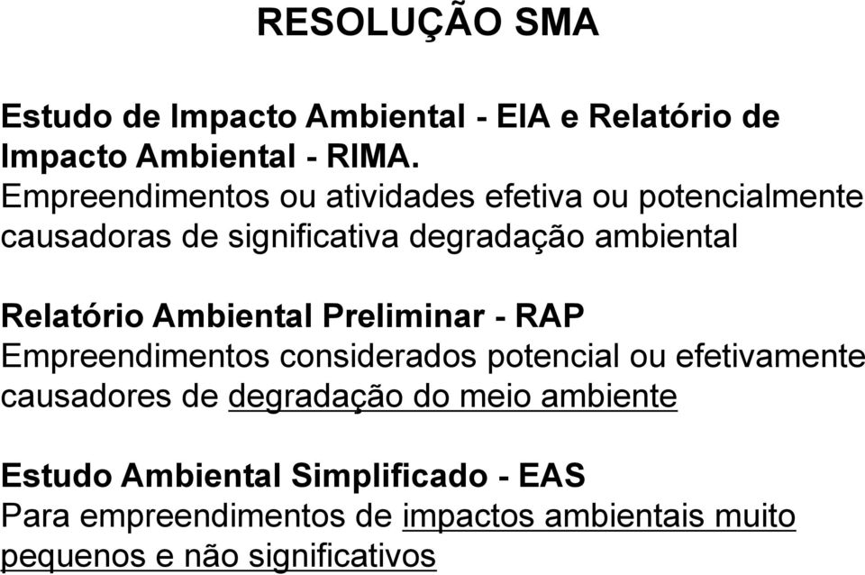 Relatório Ambiental Preliminar - RAP Empreendimentos considerados potencial ou efetivamente causadores de
