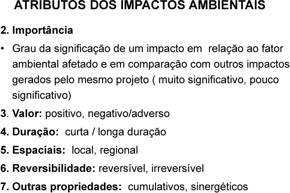 outros impactos gerados pelo mesmo projeto ( muito significativo, pouco significativo) 3.