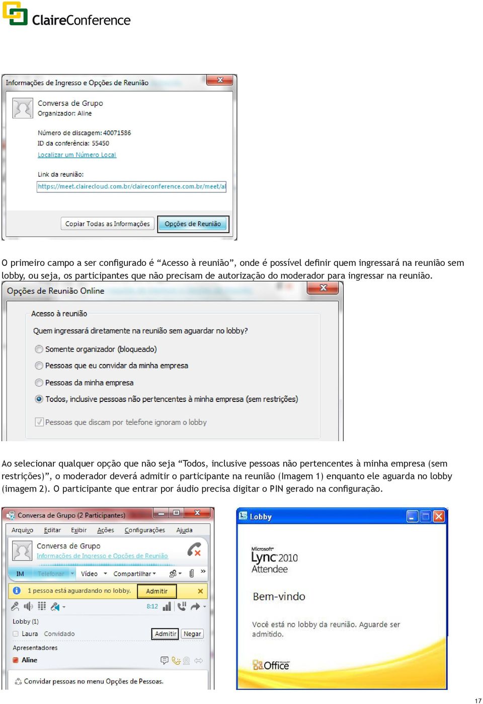 Ao selecionar qualquer opção que não seja Todos, inclusive pessoas não pertencentes à minha empresa (sem restrições), o moderador