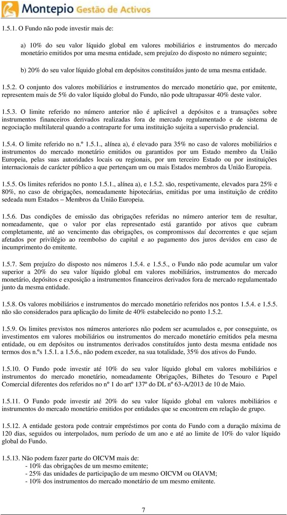 % do seu valor líquido global em depósitos constituídos junto de uma mesma entidade. 1.5.2.