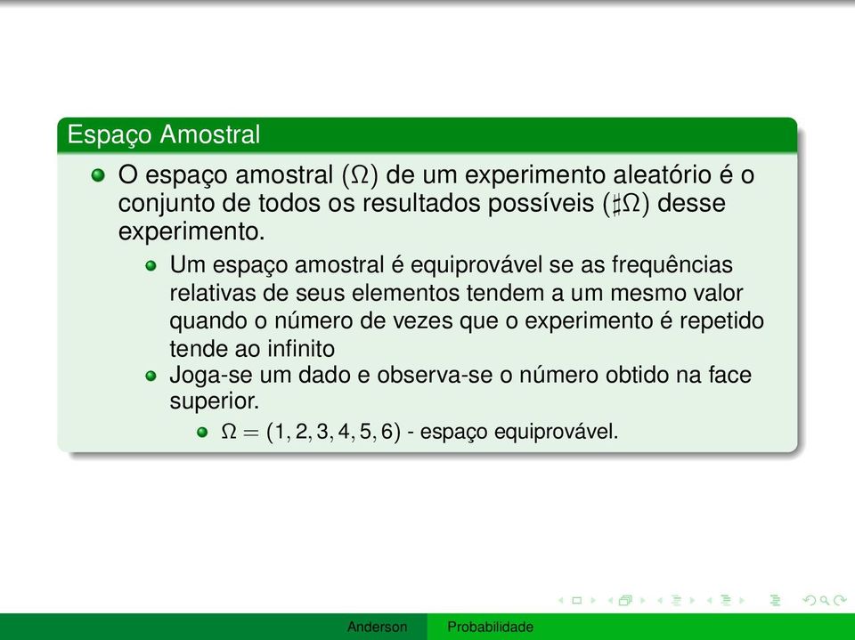 Um espaço amostral é equiprovável se as frequências relativas de seus elementos tendem a um mesmo valor