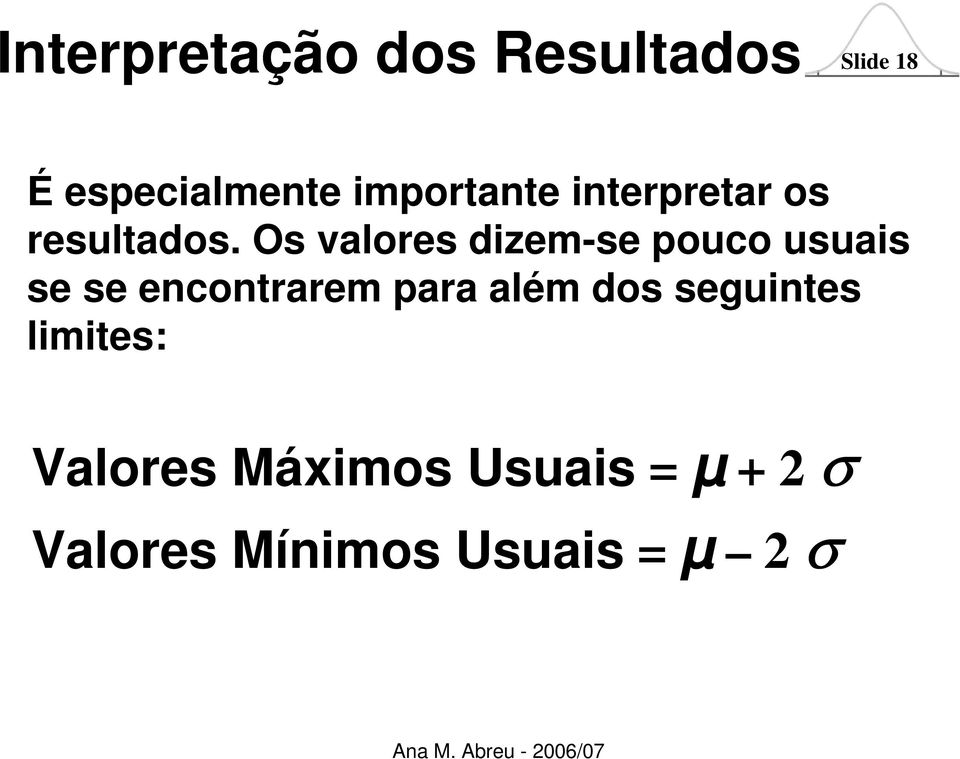 Os valores dizem-se pouco usuais se se encontrarem para