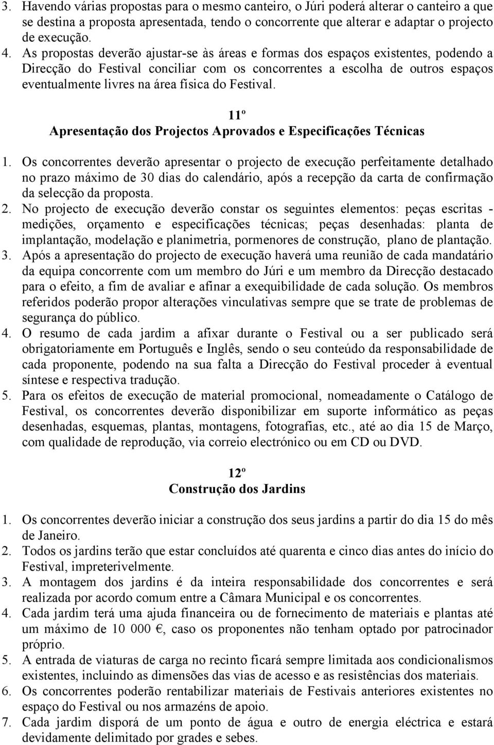 do Festival. 11º Apresentação dos Projectos Aprovados e Especificações Técnicas 1.