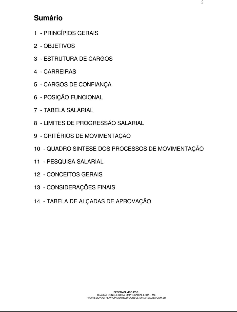 SALARIAL 9 - CRITÉRIOS DE MOVIMENTAÇÃO 10 - QUADRO SINTESE DOS PROCESSOS DE MOVIMENTAÇÃO 11